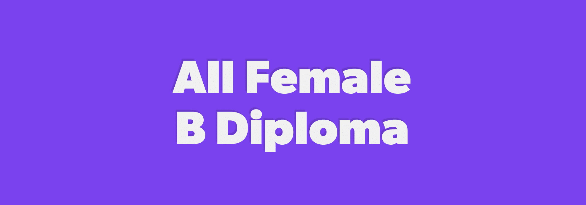 All Female B Diploma